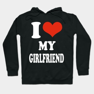 i love my girlfriend Hoodie